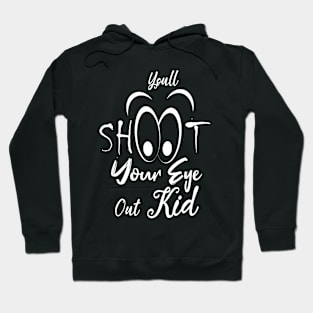 christmas funny quote : You'll Shoot Your Eye Out Christmas Hoodie